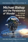 Michael Bishop and the Persistence of Wonder : A Critical Study of the Writings - eBook