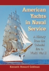 American Yachts in Naval Service : A History from the Colonial Era to World War II - eBook