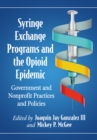 Syringe Exchange Programs and the Opioid Epidemic : Government and Nonprofit Practices and Policies - eBook