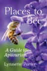 Places to Bee : A Guide to Apitourism - eBook