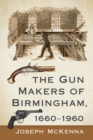 The Gun Makers of Birmingham, 1660-1960 - eBook