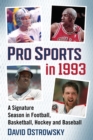 Pro Sports in 1993 : A Signature Season in Football, Basketball, Hockey and Baseball - eBook
