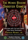 The Minds Behind Shooter Games : Interviews with Cult and Classic Video Game Developers - eBook