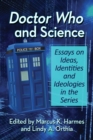 Doctor Who and Science : Essays on Ideas, Identities and Ideologies in the Series - eBook