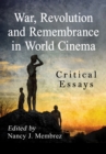 War, Revolution and Remembrance in World Cinema : Critical Essays - eBook