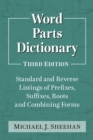 Word Parts Dictionary : Standard and Reverse Listings of Prefixes, Suffixes, Roots and Combining Forms, 3d ed. - eBook