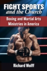 Fight Sports and the Church : Boxing and Martial Arts Ministries in America - eBook