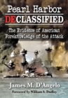 Pearl Harbor Declassified : The Evidence of American Foreknowledge of the Attack - eBook