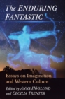 The Enduring Fantastic : Essays on Imagination and Western Culture - eBook