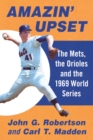 Amazin' Upset : The Mets, the Orioles and the 1969 World Series - eBook