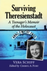 Surviving Theresienstadt : A Teenager's Memoir of the Holocaust - eBook