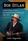 Bob Dylan : A Descriptive, Critical Discography and Filmography, 1961-2022, 3d ed. - eBook