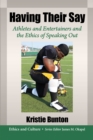 Having Their Say : Athletes and Entertainers and the Ethics of Speaking Out - eBook