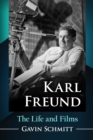 Karl Freund : The Life and Films - eBook