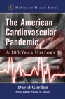 The American Cardiovascular Pandemic : A 100-Year History - eBook