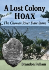A Lost Colony Hoax : The Chowan River Dare Stone - eBook