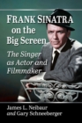 Frank Sinatra on the Big Screen : The Singer as Actor and Filmmaker - eBook