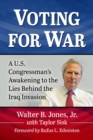Voting for War : A U.S. Congressman's Awakening to the Lies Behind the Iraq Invasion - eBook