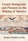 French Immigrants and Pioneers in the Making of America - eBook