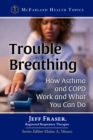 Trouble Breathing : How Asthma and COPD Work and What You Can Do - eBook