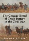 The Chicago Board of Trade Battery in the Civil War - eBook