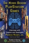 The Minds Behind PlayStation Games : Interviews with Creators and Developers - eBook