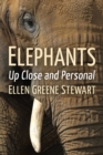 Elephants : Up Close and Personal - eBook