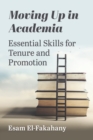 Moving Up in Academia : Essential Skills for Tenure and Promotion - eBook