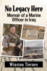 No Legacy Here : Memoir of a Marine Officer in Iraq - eBook