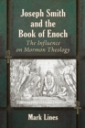 Joseph Smith and the Book of Enoch : The Influence on Mormon Theology - eBook