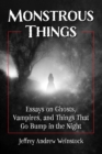 Monstrous Things : Essays on Ghosts, Vampires, and Things That Go Bump in the Night - eBook
