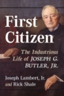 First Citizen : The Industrious Life of Joseph G. Butler, Jr. - eBook