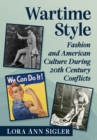 Wartime Style : Fashion and American Culture During 20th Century Conflicts - eBook
