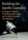 Building the Apollo Capsules : An Engineer's Memoir of the Moonshot Program and Its Debt to Hispanic Team Members - eBook