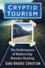 Cryptid Tourism : The Performance of Modern Day Monster Hunting - eBook