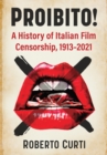 Proibito! : A History of Italian Film Censorship, 1913-2021 - eBook