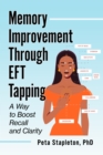 Memory Improvement Through EFT Tapping : A Way to Boost Recall and Clarity - eBook