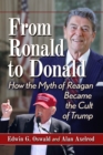 From Ronald to Donald : How the Myth of Reagan Became the Cult of Trump - eBook