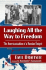 Laughing All the Way to Freedom : The Americanization of a Russian Emigre - eBook
