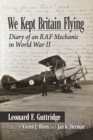 We Kept Britain Flying : Diary of an RAF Mechanic in World War II - eBook
