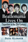 Beatlemania Lives On : Superfans in the 21st Century - eBook