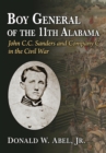 Boy General of the 11th Alabama : John C.C. Sanders and Company C in the Civil War - eBook