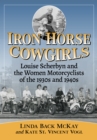 Iron Horse Cowgirls : Louise Scherbyn and the Women Motorcyclists of the 1930s and 1940s - eBook