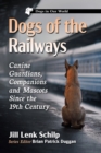 Dogs of the Railways : Canine Guardians, Companions and Mascots Since the 19th Century - eBook