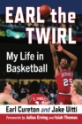 Earl the Twirl : My Life in Basketball - eBook