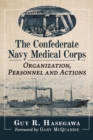 The Confederate Navy Medical Corps : Organization, Personnel and Actions - eBook