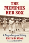 The Memphis Red Sox : A Negro Leagues History - eBook
