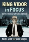 King Vidor in Focus : On the Filmmaker's Artistry and Vision - eBook