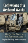 Confessions of a Weekend Warrior : Thirty-Five Years in the National Guard - eBook
