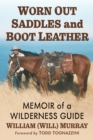 Worn Out Saddles and Boot Leather : Memoir of a Wilderness Guide - eBook